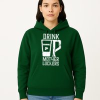 Drink Up Mother Luckers Hoodie