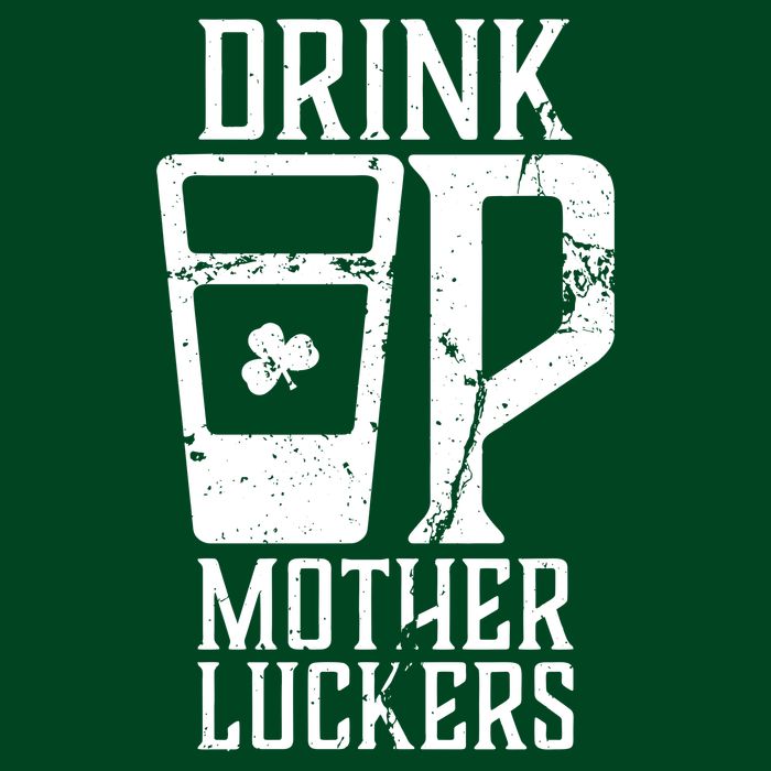 Drink Up Mother Luckers Hoodie