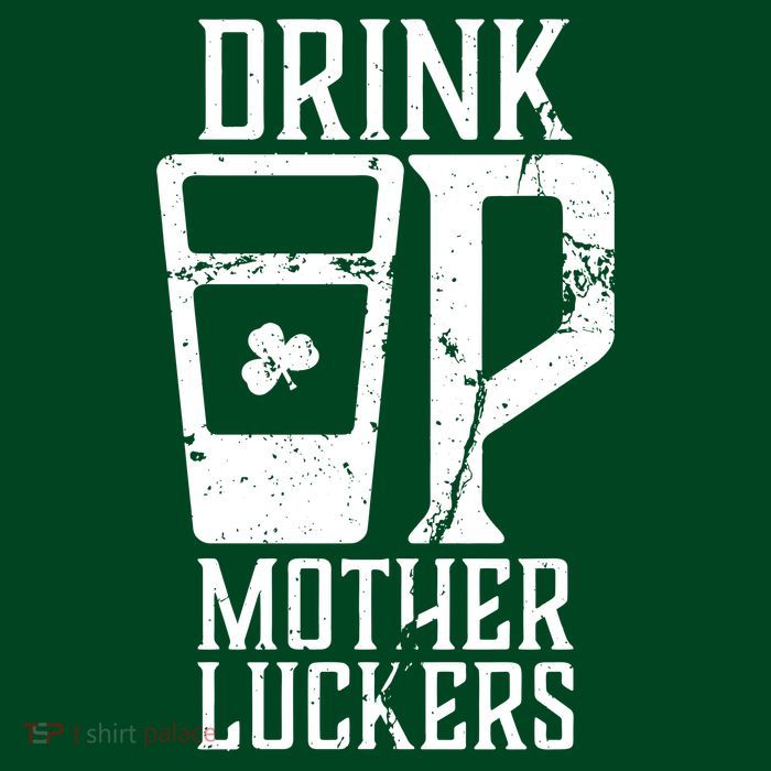 Drink Up Mother Luckers Poster
