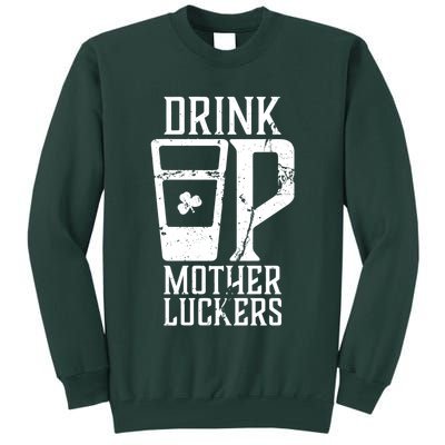 Drink Up Mother Luckers Tall Sweatshirt