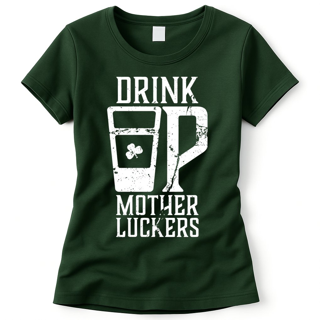 Drink Up Mother Luckers Womens T-Shirt