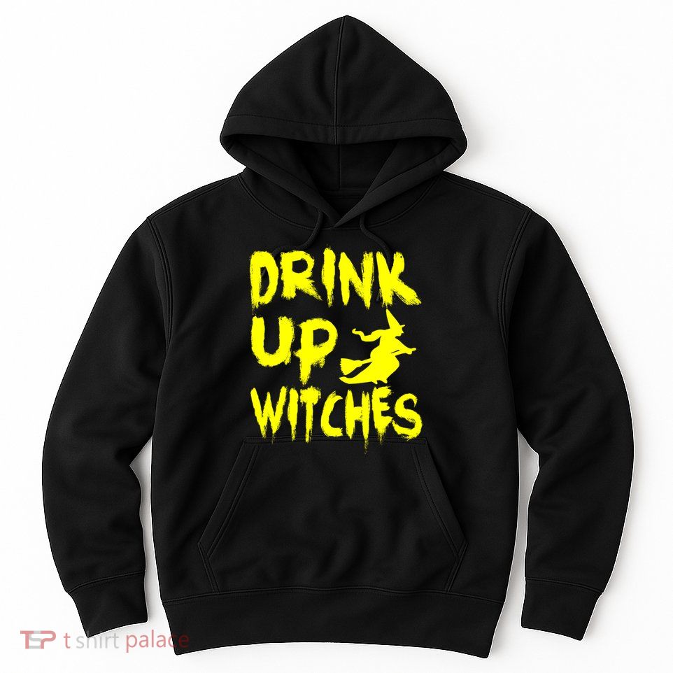Drink Up Witches Hoodie