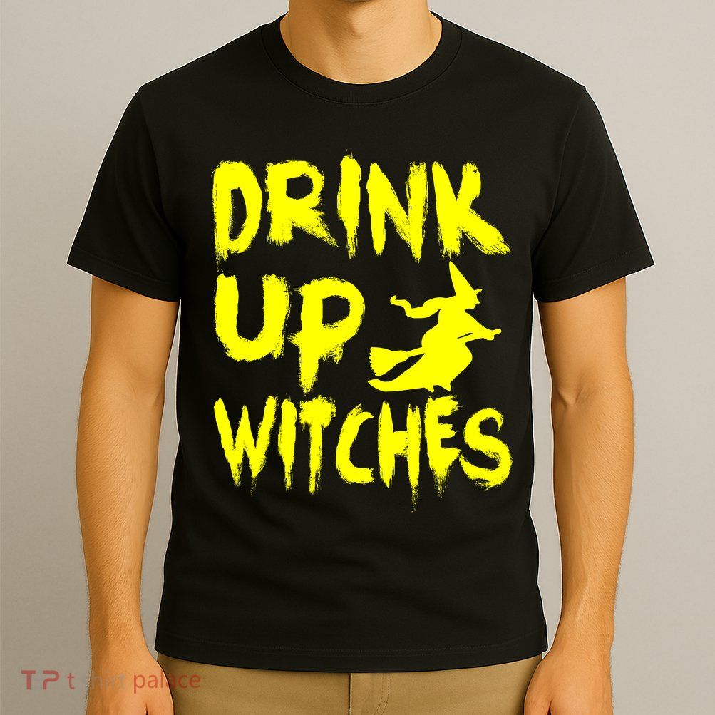 Drink Up Witches T-Shirt