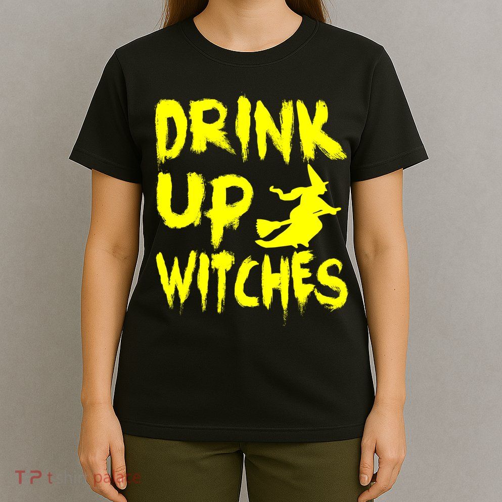 Drink Up Witches T-Shirt