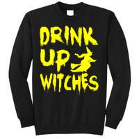 Drink Up Witches Tall Sweatshirt