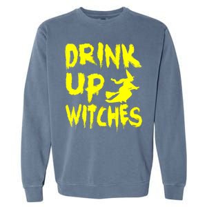 Drink Up Witches Garment-Dyed Sweatshirt