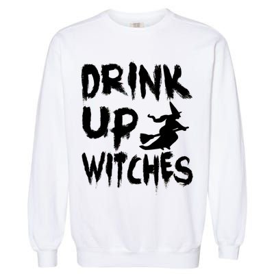 Drink Up Witches Garment-Dyed Sweatshirt