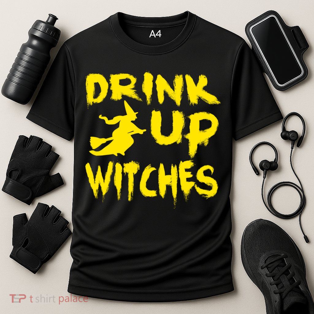 Drink Up Witches Funny Halloween Performance Shirt