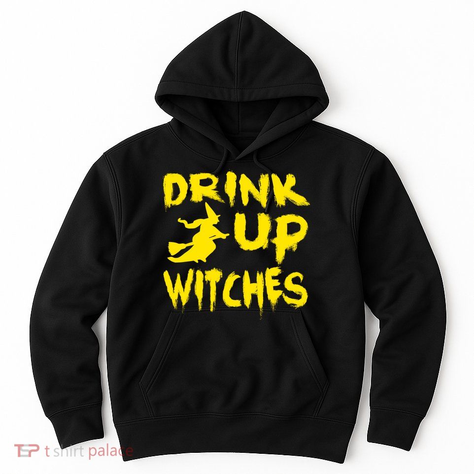 Drink Up Witches Funny Halloween Hoodie
