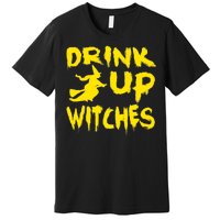 Drink Up Witches Funny Halloween Premium T-Shirt