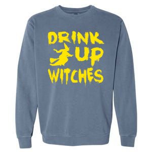 Drink Up Witches Funny Halloween Garment-Dyed Sweatshirt