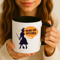 Drink Up Witches Funny Witch Mug