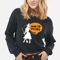 Drink Up Witches Funny Witch Cropped Pullover Crew