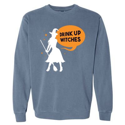 Drink Up Witches Funny Witch Garment-Dyed Sweatshirt