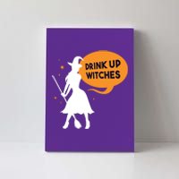 Drink Up Witches Funny Witch Canvas