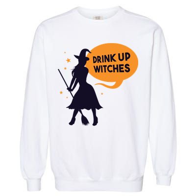 Drink Up Witches Funny Witch Garment-Dyed Sweatshirt