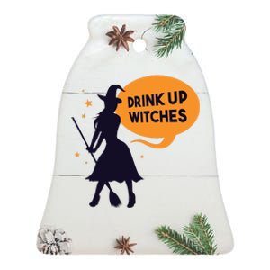 Drink Up Witches Funny Witch Ceramic Bell Ornament