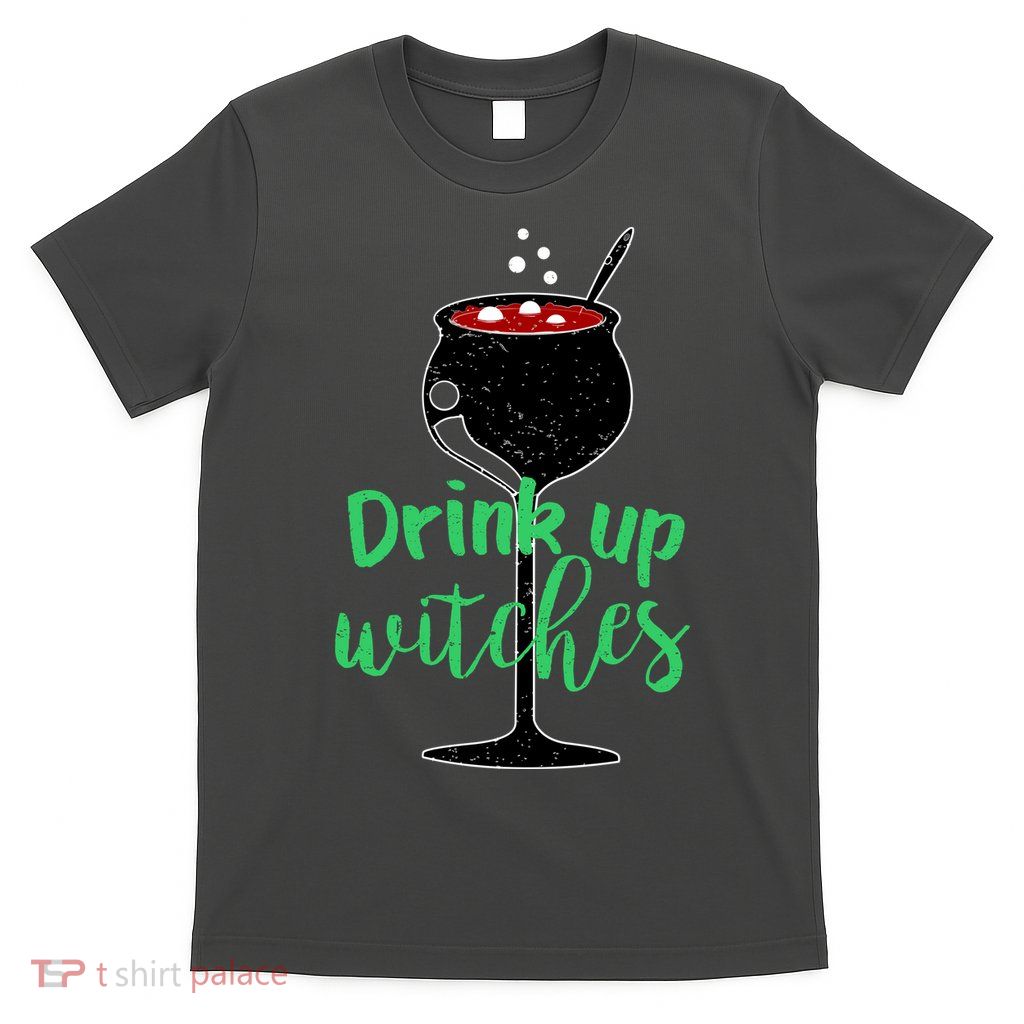 Drink Up Witches Halloween Wine T-Shirt