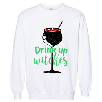 Drink Up Witches Halloween Wine Garment-Dyed Sweatshirt