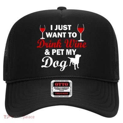 Drink Wine & Pet My Dog High Crown Mesh Back Trucker Hat