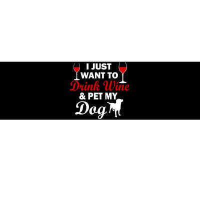 Drink Wine & Pet My Dog Bumper Sticker