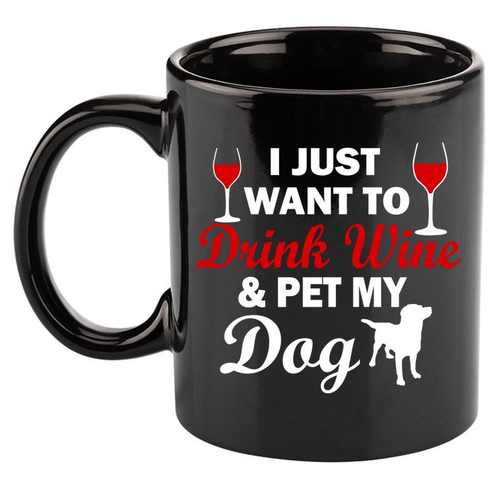 Drink Wine & Pet My Dog 11oz C Handle Ceramic Mug