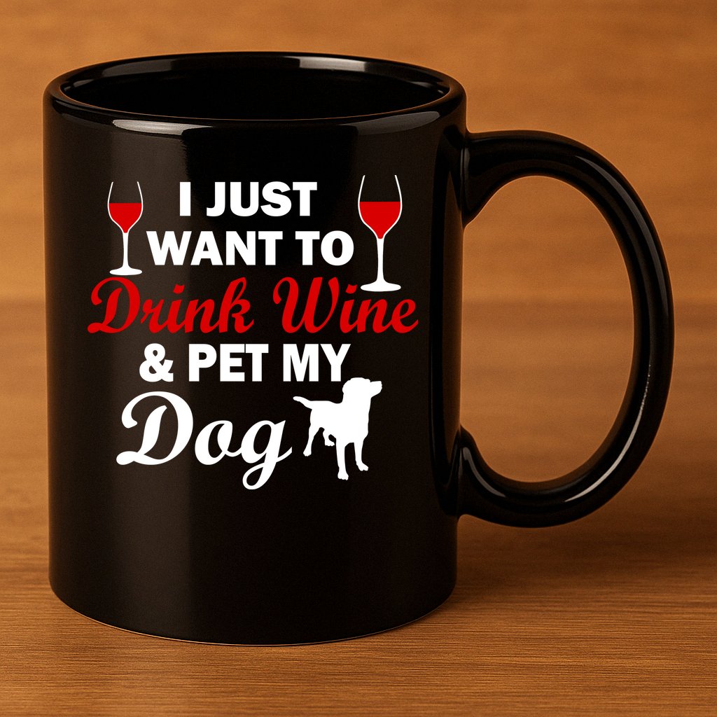 Drink Wine & Pet My Dog 11oz C Handle Ceramic Mug