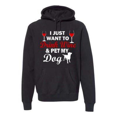 Drink Wine & Pet My Dog Premium Hoodie