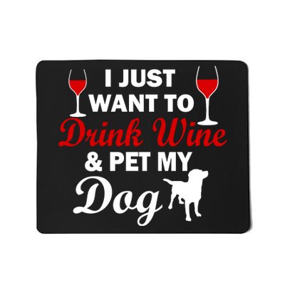 Drink Wine & Pet My Dog Mousepad