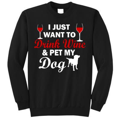 Drink Wine & Pet My Dog Tall Sweatshirt