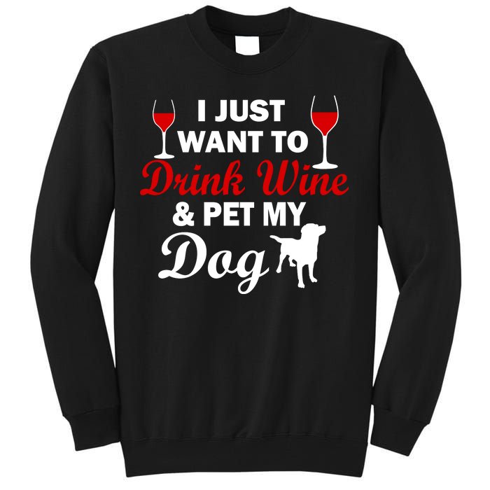 Drink Wine & Pet My Dog Tall Sweatshirt