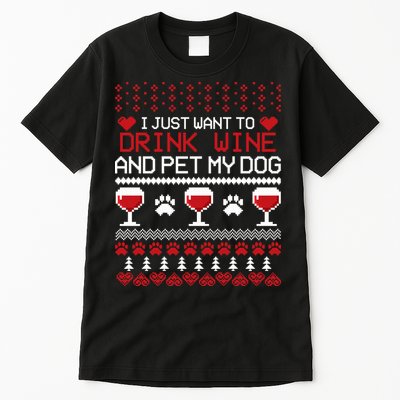 Drink Wine And Pet My Dog Ugly Christmas Tall T-Shirt