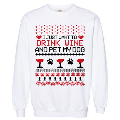 Drink Wine And Pet My Dog Ugly Christmas Garment-Dyed Sweatshirt