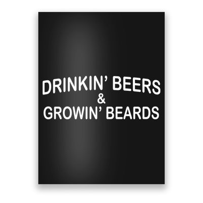 Drinkin' Beers and Grownin' Beards Poster