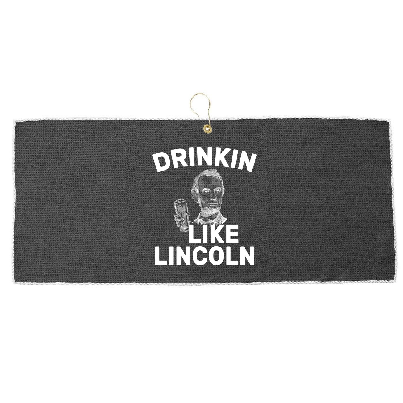 Drinkin Like Lincoln Large Microfiber Waffle Golf Towel