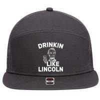Drinkin Like Lincoln 7 Panel Mesh Trucker Snapback Hat