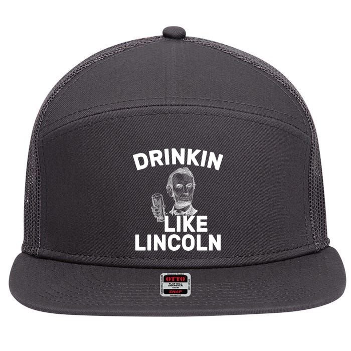 Drinkin Like Lincoln 7 Panel Mesh Trucker Snapback Hat