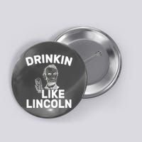 Drinkin Like Lincoln Button