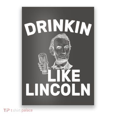 Drinkin Like Lincoln Poster