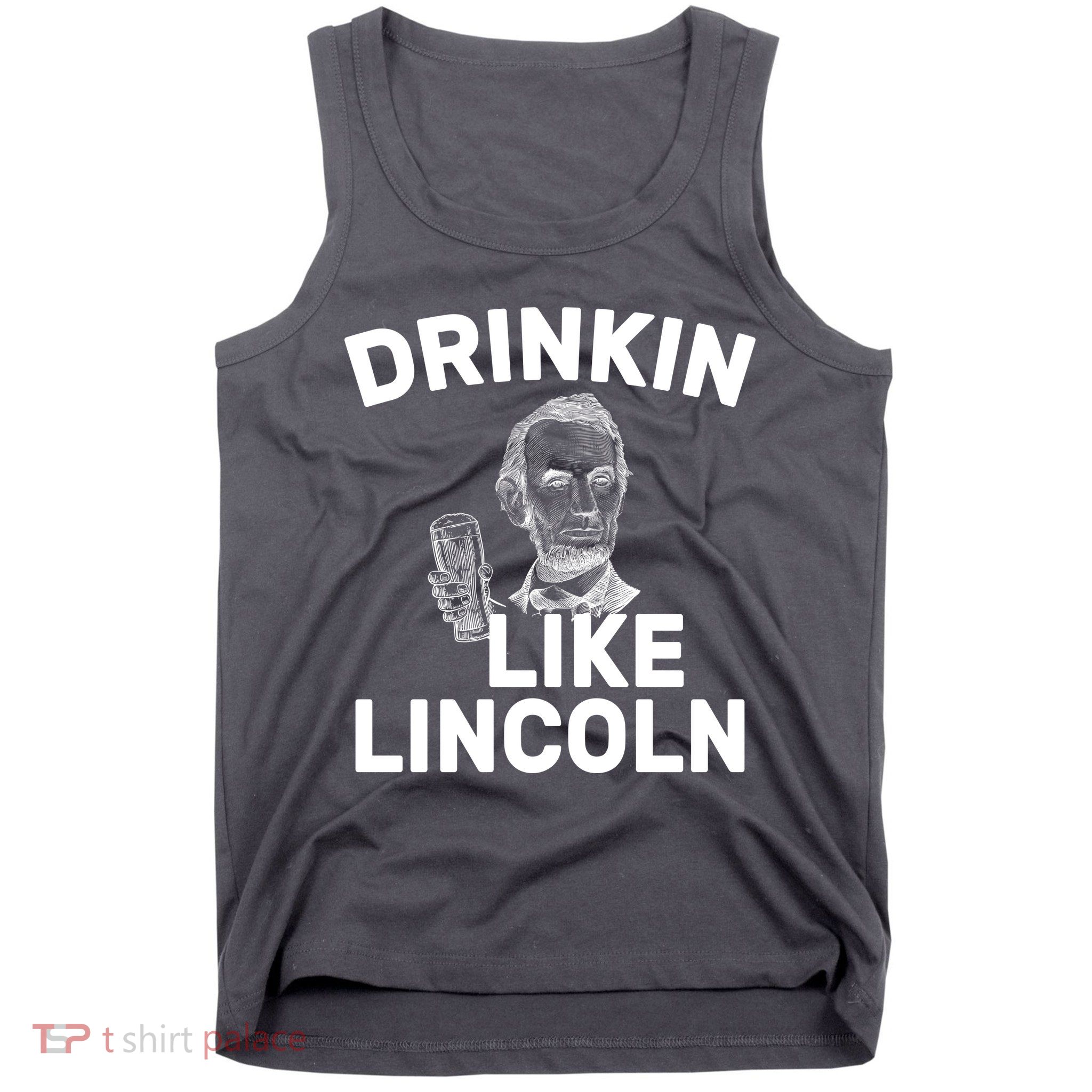 Drinkin Like Lincoln Tank Top