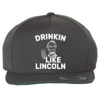 Drinkin Like Lincoln Wool Snapback Cap