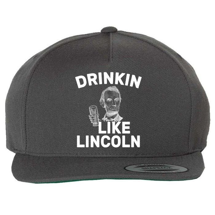 Drinkin Like Lincoln Wool Snapback Cap