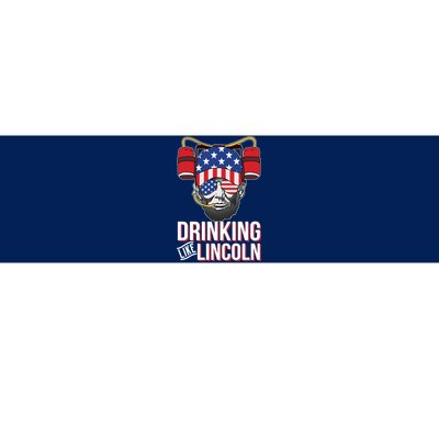 Drinking Like Lincoln Bumper Sticker