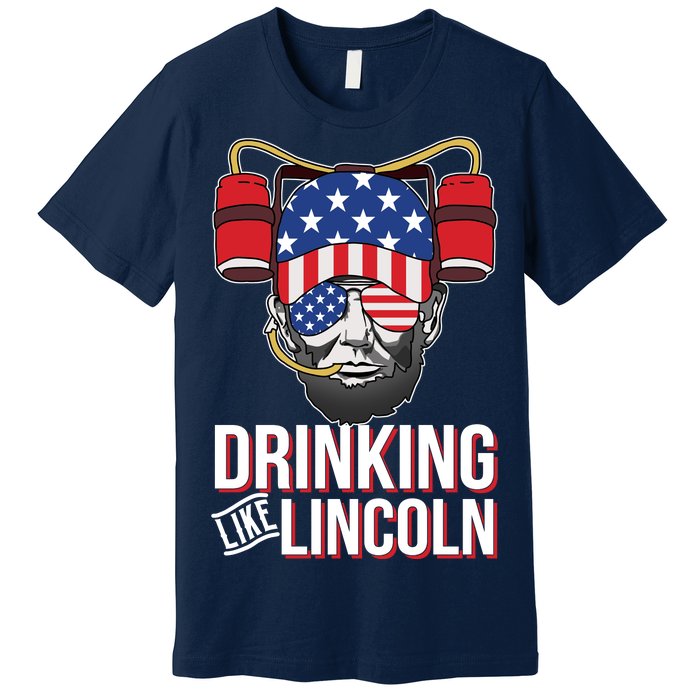 Drinking Like Lincoln Premium T-Shirt