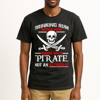 Drinking Rum Before Noon Makes You A Pirate Tall T-Shirt