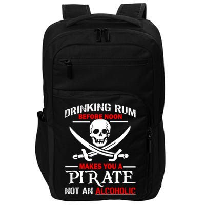 Drinking Rum Before Noon Makes You A Pirate Impact Tech Backpack