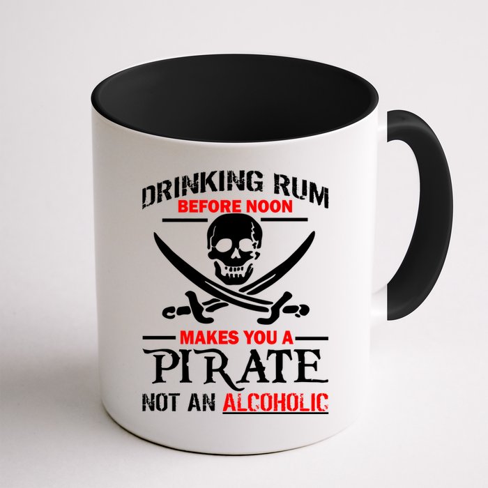 Drinking Rum Before Noon Makes You A Pirate Mug