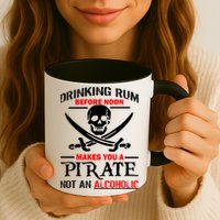 Drinking Rum Before Noon Makes You A Pirate Mug
