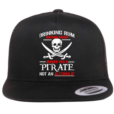 Drinking Rum Before Noon Makes You A Pirate Flatbill Hat