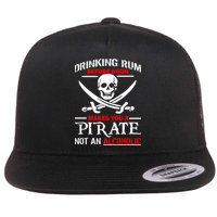 Drinking Rum Before Noon Makes You A Pirate Flat Bill Trucker Hat